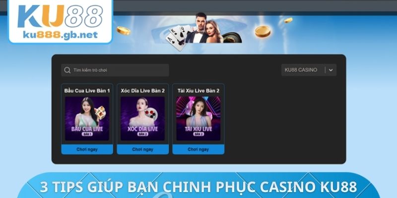 3 tips giúp bạn chinh phục casino KU88