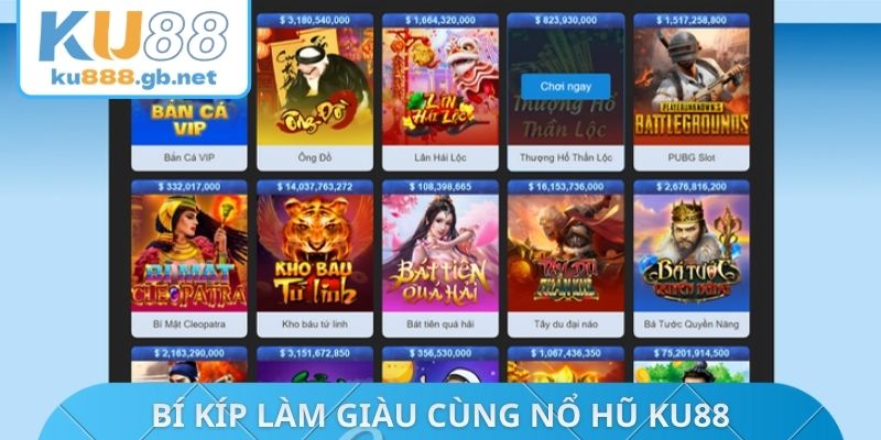 Bí kíp làm giàu cùng nổ hũ KU88