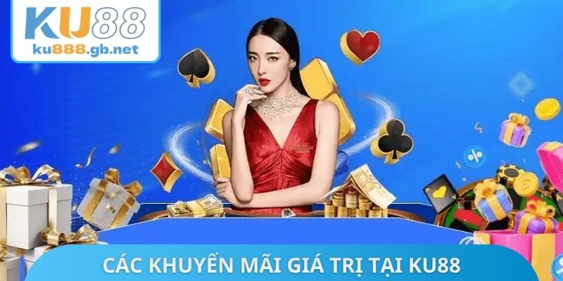Các khuyến mãi giá trị tại KU88
