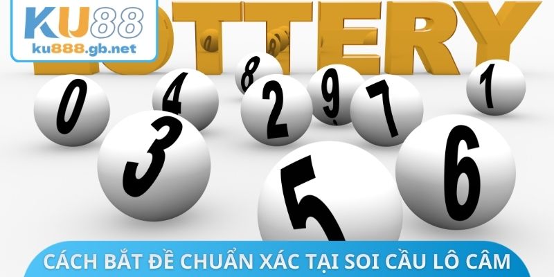 Cách bắt đề chuẩn xác tại soi cầu lô câm