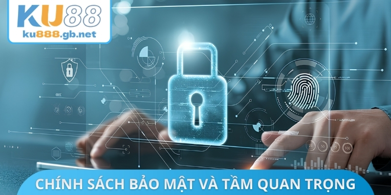Chính sách bảo mật KU88 và tầm quan trọng