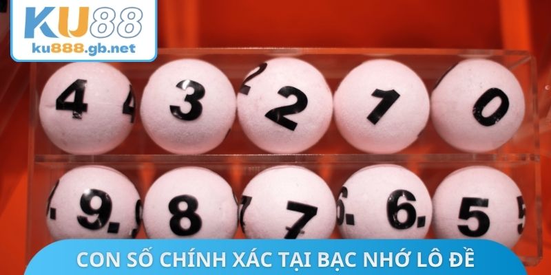 Con số chính xác tại bạc nhớ lô đề