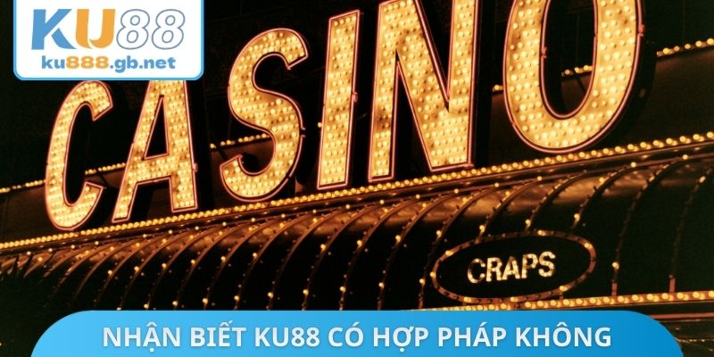 Dấu hiệu nhận biết KU88 có hợp pháp không