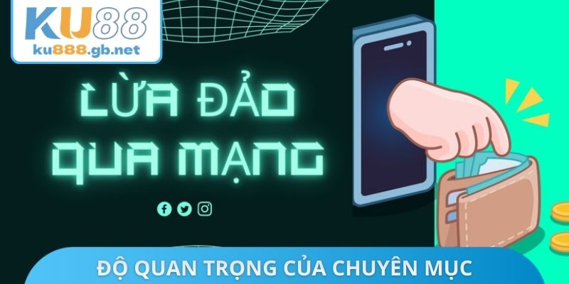 Độ quan trọng của chuyên mục KU88 lừa đảo không