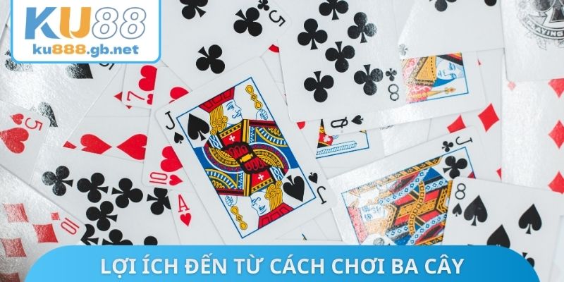 Lợi ích đến từ cách chơi ba cây