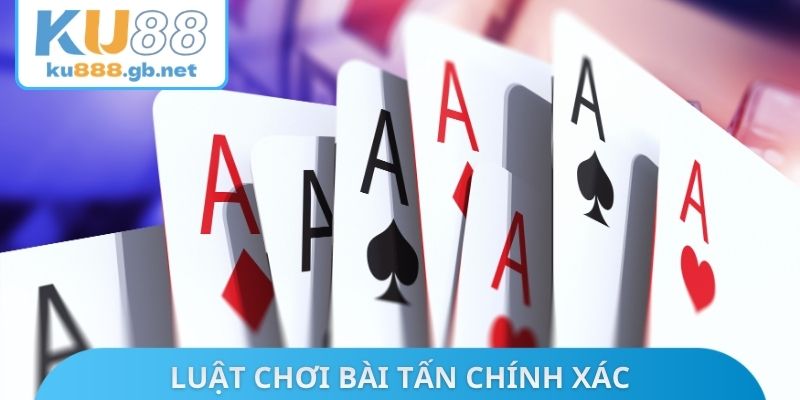 Luật chơi bài tấn chính xác