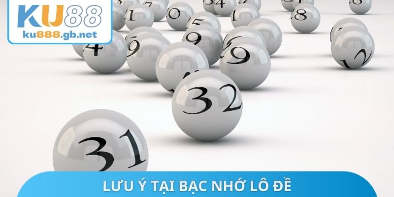 Lưu ý tại bạc nhớ lô đề