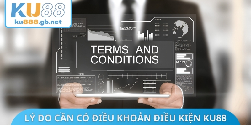 Lý do cần có điều khoản điều kiện KU88