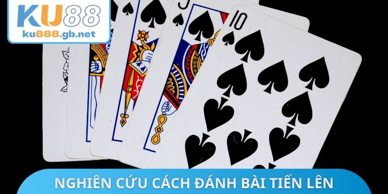 Nghiên cứu cách đánh bài Tiến lên chính xác