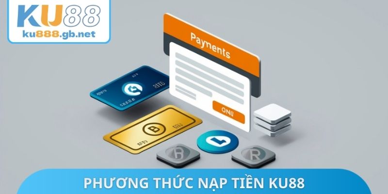 Phương thức nạp tiền KU88