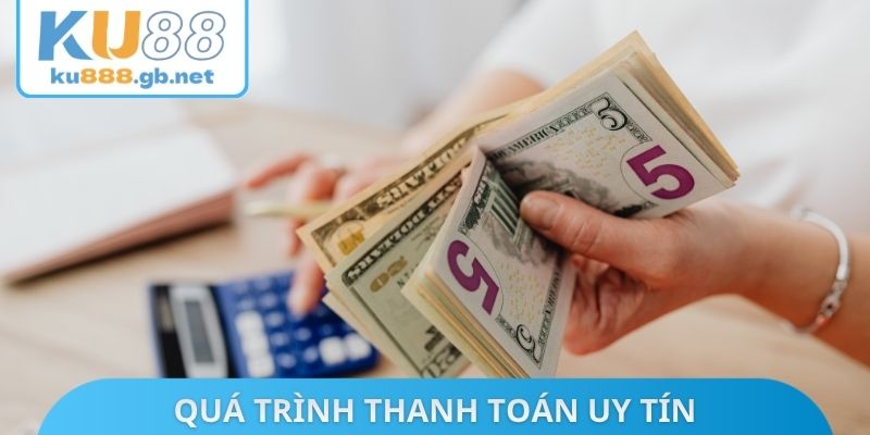 Quá trình thanh toán uy tín
