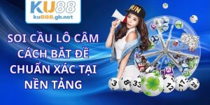 Soi Cầu Lô Câm KU88 - Cách Bắt Đề Chuẩn Xác Tại Nền Tảng