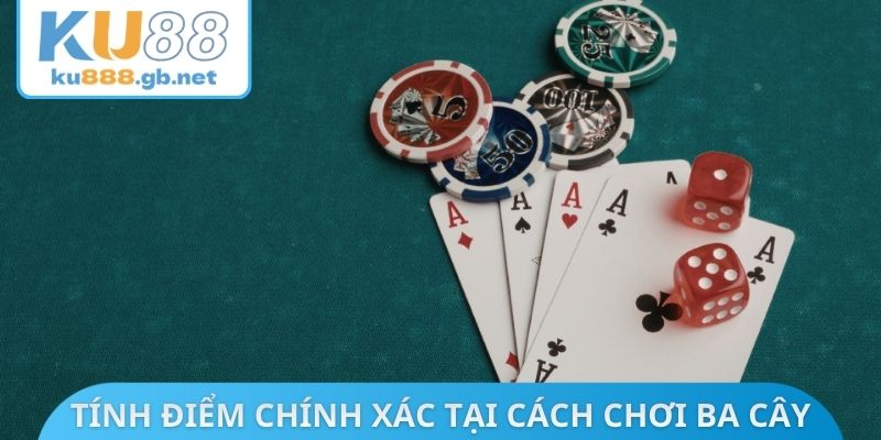 Tính điểm chính xác tại cách chơi ba cây