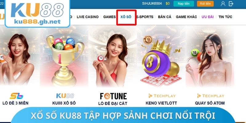 Xổ số KU88 tập hợp nhiều sảnh chơi nổi trội