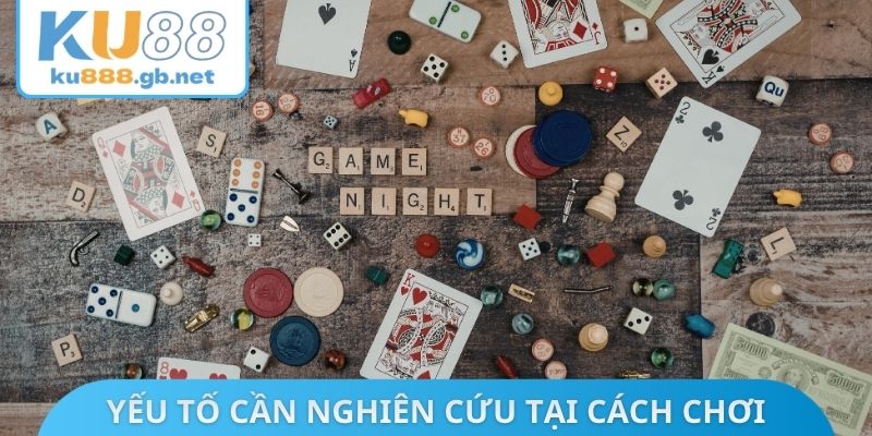 Yếu tố cần nghiên cứu tại cách chơi ba cây